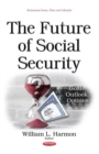 The Future of Social Security : Goals, Outlook, Options - eBook