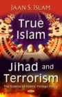 True Islam, Jihad, & Terrorism : Science of Islamic Foreign Policy - Book