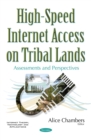 High-Speed Internet Access on Tribal Lands : Assessments and Perspectives - eBook