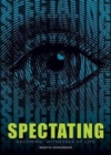 Spectating : Becoming Witnesses of Life - Book