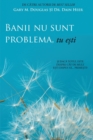 Banii nu sunt problema, tu e&#537;ti (Money Isn't the Problem, You Are - Romanian) - Book