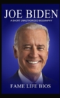 Joe Biden : A Short Unauthorized Biography - Book