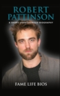 Robert Pattinson : A Short Unauthorized Biography - Book