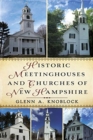 HISTORIC MEETING HOUSES & CHURCHES OF NE - Book