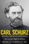CARL SCHURZ GERMANAMERICAN STATESMAN - Book