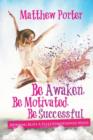 Be Awaken, Be Motivated, Be Successful : Nothing Beats A Fully Conditioned Mind - Book