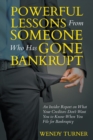 Powerful Lessons Someone Who Has Gone Bankrupt : An Insider Report on What Your Creditors Don't Want You to Know When You File for Bankruptcy - Book