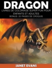 Dragon : Livres De Coloriage Super Fun Pour Enfants Et Adultes (Bonus: 20 Pages de Croquis) - Book