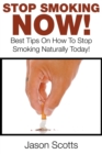 Stop Smoking Naturally : Best Tips On How To Stop Smoking Naturally Today! - Book