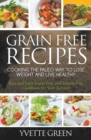 Grain Free Recipes : Cooking the Paleo Way to Lose Weight and Live Healthy: Fast and Easy Grain Free and Gluten Free Cookbook for Your Kitchen - Book