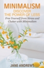 Minimalism : Discover the Power of Less: Free Yourself from Stress and Clutter with Minimalism - Book