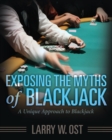 Exposing the Myths of Blackjack : A Unique Approach to Blackjack - Book