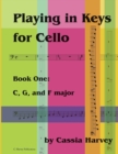 Playing in Keys for Cello, Book One : C, G, and F major - Book