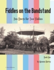 Fiddles on the Bandstand, Fun Duets for Two Violins, Book One - Book