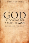 God Is Looking for a Mature Man : Where Are You, Man? - Book