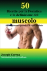 50 Ricette Per La Pesistica E La Definizione del Muscolo : Alto Contenuto Proteico in Ogni Frullato - Book