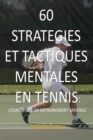 60 Strategies Et Tactiques Mentales En Tennis : L'Exactitude En Entrainement Mental - Book