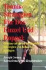 Tennis-Strategien F?r Das Einzel Und Doppel : Gewinn-Taktiken Und Mentale Strategien Um Jeden Zu Schlagen - Book