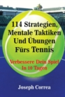 114 Strategien, Mentale Taktiken Und ?bungen F?rs Tennis : Verbessere Dein Spiel In 10 Tagen - Book