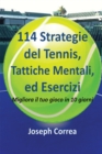 114 Strategie del Tennis, Tattiche Mentali, Ed Esercizi : Migliora Il Tuo Gioco in 10 Giorni - Book