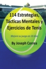 114 Estrategias, T?cticas Mentales y Ejercicios de Tenis : Mejore su juego en 10 d?as - Book