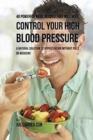 48 Powerful Meal Recipes That Will Help Control Your High Blood Pressure : A Natural Solution to Hypertension Without Pills or Medicine - Book