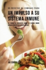 55 Recetas De Comidas Para un Impulso Inmune : 55 Formas De Fortalecer R?pido Su Sistema Inmune Mediante Fuentes De Alimento Natural - Book