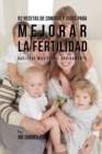 92 Recetas de Comidas Y Jugos Para Mejorar La Fertilidad : Vu?lvase M?s F?rtil R?pidamente - Book