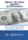 How to Get More Customers : Better Business Builder Series Book 2 - Book