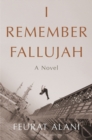 I Remember Fallujah : A Novel - Book