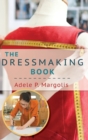The Dressmaking Book : A Simplified Guide for Beginners - Book