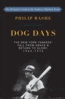 Dog Days : The New York Yankees' Fall from Grace and: Return to Glory,1964-1976 - Book