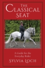 The Classical Seat : A Guide for the Everyday Rider - Book