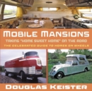 Mobile Mansions : Taking "Home Sweet Home" on the Road - Book