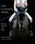 The Classical Rider : Being at One With Your Horse - Book