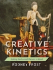 Creative Kinetics : Making Mechanical Marvels in Wood - Book
