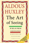 The Art of Seeing (The Collected Works of Aldous Huxley) - Book