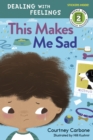 This Makes Me Sad : Dealing with Feelings - Book