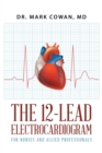 The 12-Lead Electrocardiogram for Nurses and Allied Professionals - Book