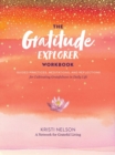 Gratitude Explorer Workbook: Guided Practices, Meditations and Reflections for Cultivating Gratefulness in Daily Life - Book