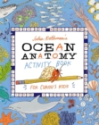 Julia Rothman's Ocean Anatomy Activity Book : Match-Ups, Word Puzzles, Quizzes, Mazes, Projects, Secret Codes + Lots More - Book