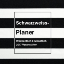 Schwarzweiss-Planer : W^chentlich & Monatlich 2017 Veranstalter - Book