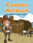 Cowboy Malbuch : Die Rodeo Edition Mit Pferden - Book