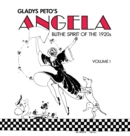 Glady's Peto's Angela : Blithe Spirit of the 1920s, Volume I - Book