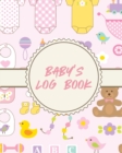 Baby's Log Book : For New Moms - Newborn - Pitter Patter - Neonatal - Book