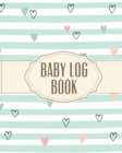 Baby Log Book : Record Sleep, Food, Diapers, Activities & Supplies Needed - Perfect For New Moms, Dads Or Nannies - Book