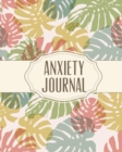 Anxiety Journal : Daily Anxiety Workbook - Relieve Stress and Worry - Mindfulness - Book