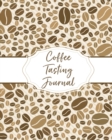 Coffee Tasting Journal : Log & Rate Your Favorite Coffee Varieties and Roasts - Fun Notebook Gift for Coffee Drinkers - Espresso - Book