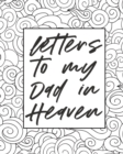 Letters To My Dad In Heaven : Wonderful Dad Heart Feels Treasure Keepsake Memories Father Grief Journal Our Story Dear Dad For Daughters For Sons - Book