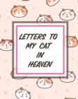 Letters To My Cat In Heaven : Pet Loss - Bereavement and Grief - Cat Lover - Heart Feels Treasure - Keepsake Memories - Kitty - Grief Journal - Our Story - Dear Cat - for Pet Lovers - for Animal Lover - Book